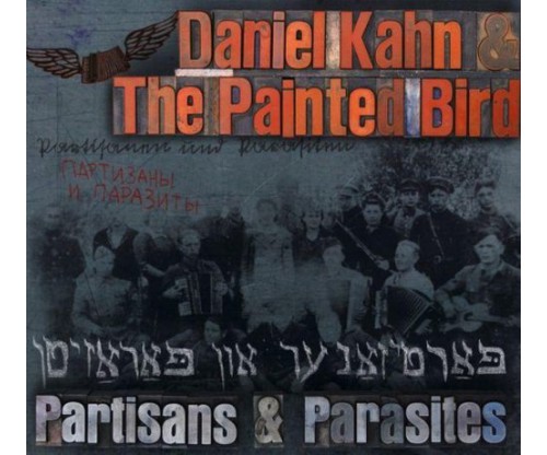 Daniel Kahn & The Painted Bird: Partisans & Parasites
